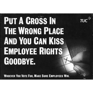 TUC Campaign Postcard 'Put a cross in the Wrong Box...'